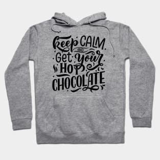 Keep Calm and Get Your Hot Chocolate Hoodie